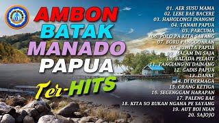 Ambon - Batak - Manado - Papua Terhits || Full Album (Official Music Video)