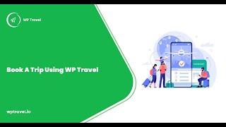 How To Book A Trip Using WP Travel? WP Travel Tutorial