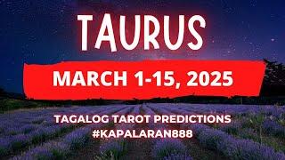 WOW! EXPLOSION OF ABUNADANCE ️ TAURUS MARCH 1-15, 2025 Tagalog Tarot PREDICTIONS #KAPALARAN888