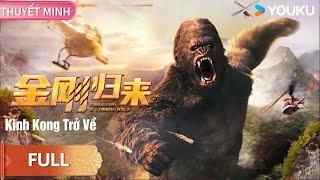 [THUYẾT MINH] King Kong Trở Về (KingKong is Coming Back) | King Kong bạo lực trở lại | Phim lẻ YOUKU