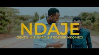 Gentil Misigaro ft Prosper Nkomezi - NDAJE (Official Video)