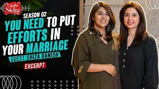 You Need To Put Efforts In Your Marriage | Shiza Danish | Sidra Iqbal | Excerpt