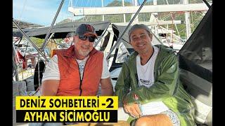 DENİZ SOHBETLERİ-2 AYHAN SICIMOGLU