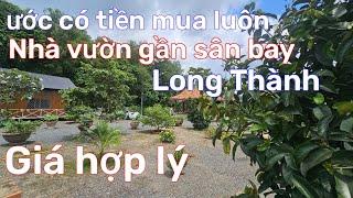 Chuyễn về Đà lạt Ở! Gia chủ nghẹn ngào bán nhà vườn tâm huyết gần sân bay long thành chỉ 10p.