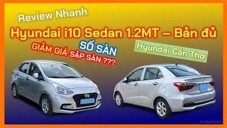 Hyundai i10 Sedan 1.2MT - SỐ SÀN - Bản đủ/Full | Video 1080p | HYUNDAI CẦN THƠ