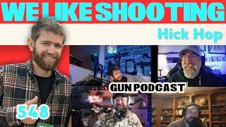 Hick Hop - We Like Shooting 548 (Gun Podcast)