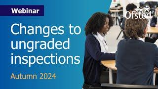 Changes to ungraded inspections | Ofsted webinar for schools