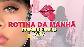 ROTINA DA MANHÃ || primeiro dia de aula || vem que é teen 