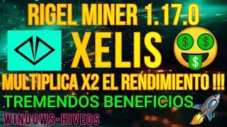 RIGEL MINER 1.17.0 - MULTIPLICA X2 EL RENDIMIENTO EN XELIS - WINDOWS Y HIVEOS - XEL