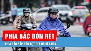 Phía Bắc sắp đón đợt rét rõ rệt hơn