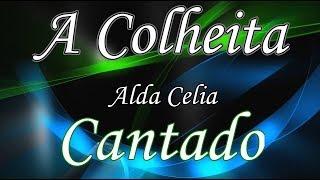 A Colheita alda Celia voz c/letra