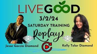 LIVEGOOD TEAM TRAINING WITH DIAMONDS KELLY TOLAR AND JESSE GARCIA  Saturday March 2, 2024