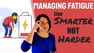 Managing Fatigue: Strategies to improve your energy and. your life