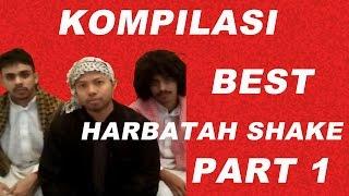 Kompilasi "Best Harbatah Shake" Part 1