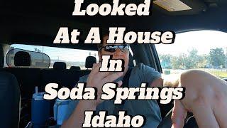 Looked At A House In Soda Springs Idaho