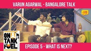 Varun Agarwal || Vineeth Vincent || On A Tank Of Fuel || Grades Don't Matter || Ep 5 || Bangalore