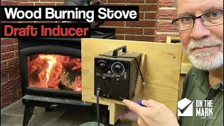 Wood Burning Stove Draft Inducer | On the Mark with Mark