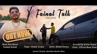 Fainal TaLk - Ahmed Goraya (Official Video) New Panjabi Song 2023