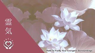 Reiki to Purify Your Energetic Surroundings