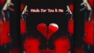 Made For You & Me (prod. By AJBrazyUK