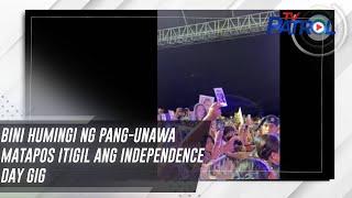 BINI humingi ng pang-unawa matapos itigil ang Independence Day gig | TV Patrol