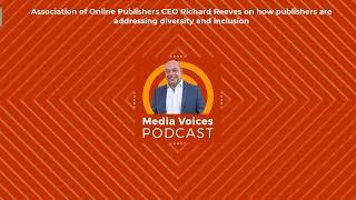 Media Voices Podcast - Association of Online Publishers CEO Richard Reeves on how publishers are...