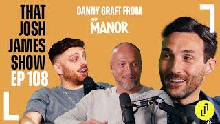 THE MANOR'S DANNY GRAFT - THAT JOSH JAMES SHOW - EPISODE 108 #comedy #podcast