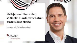 Halbjahresbilanz der V-Bank: Kundenwachstum trotz Börsenkrise - Interview Florian Grenzebach