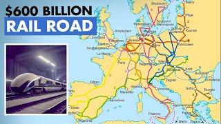 Europe's $600 Billion T-Ten Transportation Giga-Project