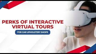 Perks of Interactive Virtual Tours for Car Upholstery Shops