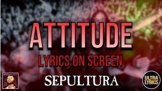 Sepultura - Attitude (Lyrics on Screen Video )