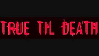 True Til Death - The Truth