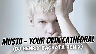 Mustii - Your Own Cathedral (DJ Henrix Bachata Remix) | Bachata Music 2024