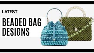 15 Latest Beaded Bags Designs | Creative Bead Bags Designs
