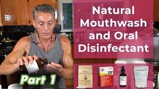 Natural Mouthwash and Oral Disinfectant Part 1 | Dr. Robert Cassar