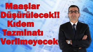 Maaşlar Düşürülecek! Kıdem Tazminatı Verilmeyecek!