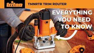 Everything you need to know about the Triton TMNRTR Trim Router