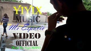 Yiyix - Mi espacio (Videoclip Oficial) Prod. Yiyix
