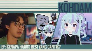 【KŌHDAM】EP: KENAPA HARUS BESI YANG CANTIK? @EiHimari