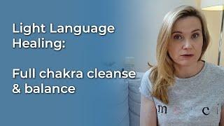 Light Language Healing: Full Chakra Cleanse & Balance