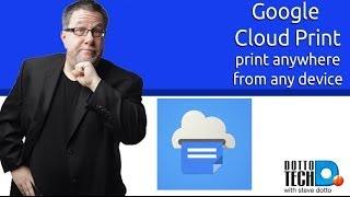 Google Cloud Print - Print Anywhere, From Anything