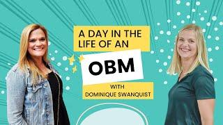 A Day in the Life of an OBM   Dominique Swanquist