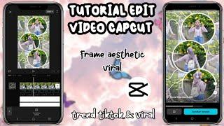 TUTORIAL EDIT VIDEO CAPCUT FRAME AESTHETIC VIRAL