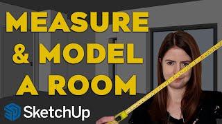 Measure & Model a Room in SketchUp