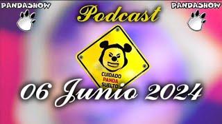 06 Junio 2024 El Panda Show Podcast