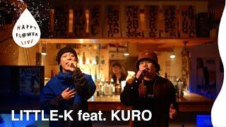 LITTLE-K feat. KURO - NAKIMUSHI / HAPPY FLOWER LIVE  滋賀編