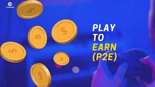 What Is Play To Earn (P2E) In Crypto?????