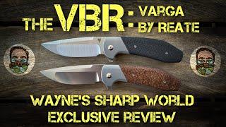 VBR - Varga By Reate: A Wayne’s Sharp World Exclusive Full Review!!