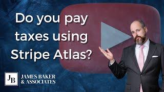 Do you pay taxes using Stripe Atlas?