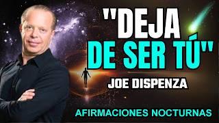  Afirmaciones nocturnas de Joe Dispenza | Deja de ser tú y reprograma tu mente mientras duermes"